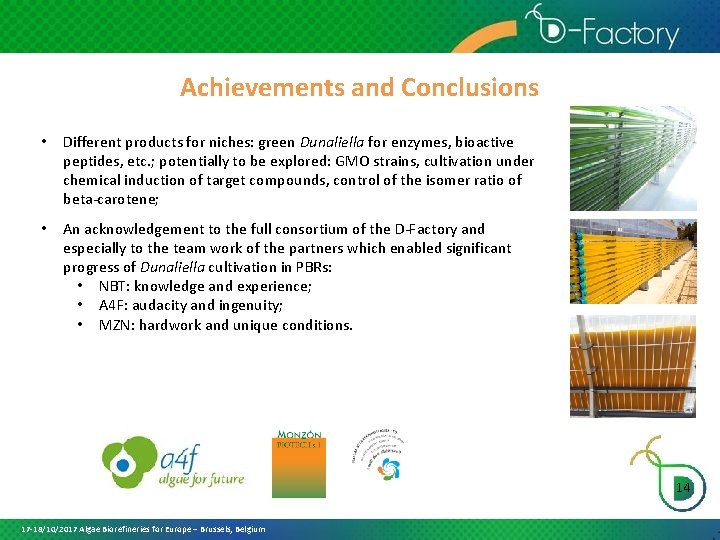 Achievements and Conclusions • Different products for niches: green Dunaliella for enzymes, bioactive peptides,