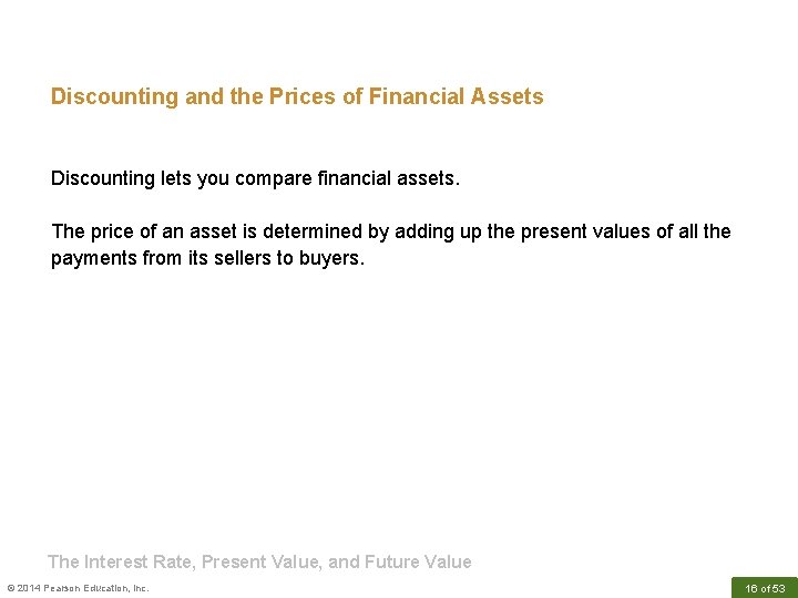 Discounting and the Prices of Financial Assets Discounting lets you compare financial assets. The