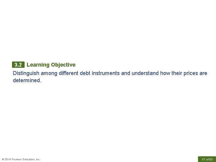 3. 2 Learning Objective Distinguish among different debt instruments and understand how their prices