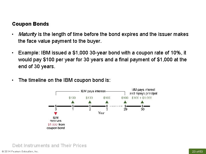 Coupon Bonds • Maturity is the length of time before the bond expires and