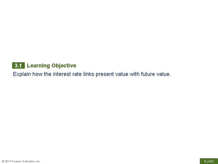 3. 1 Learning Objective Explain how the interest rate links present value with future