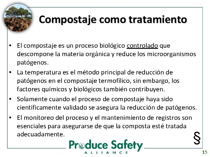 Compostaje como tratamiento • El compostaje es un proceso biológico controlado que descompone la