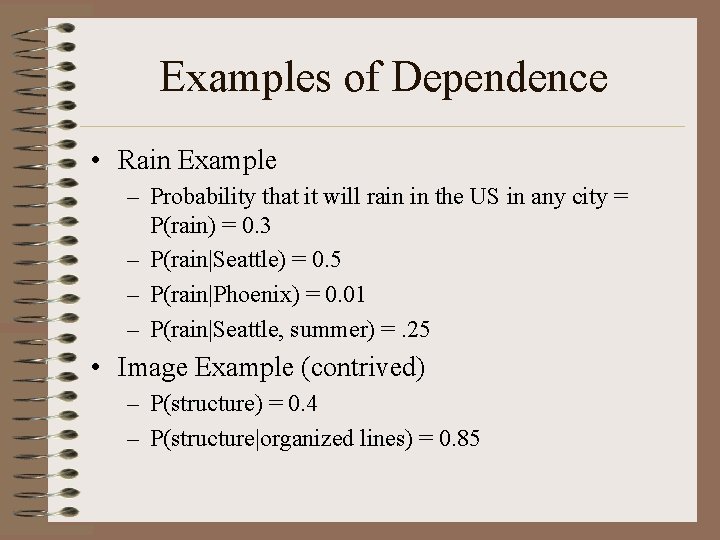 Examples of Dependence • Rain Example – Probability that it will rain in the