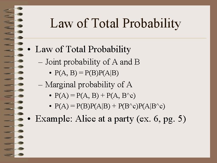 Law of Total Probability • Law of Total Probability – Joint probability of A