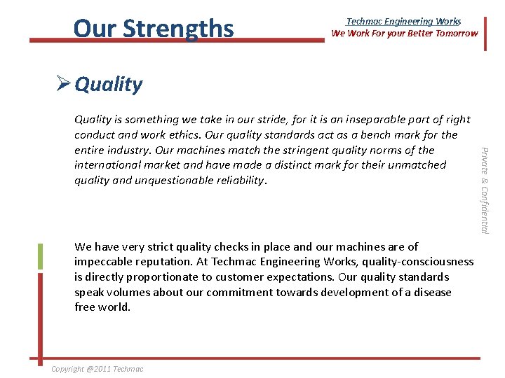 Our Strengths Techmac Engineering Works We Work For your Better Tomorrow Ø Quality We