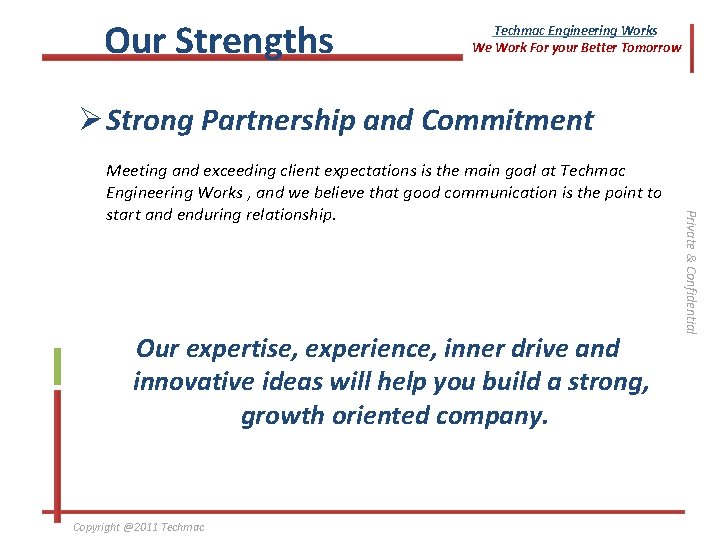Our Strengths Techmac Engineering Works We Work For your Better Tomorrow Ø Strong Partnership