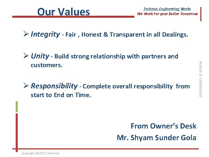 Our Values Techmac Engineering Works We Work For your Better Tomorrow Ø Integrity -
