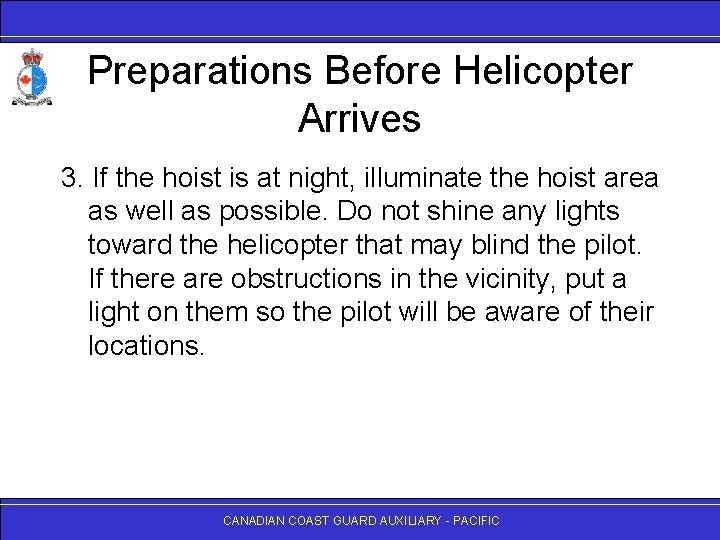 Preparations Before Helicopter Arrives 3. If the hoist is at night, illuminate the hoist