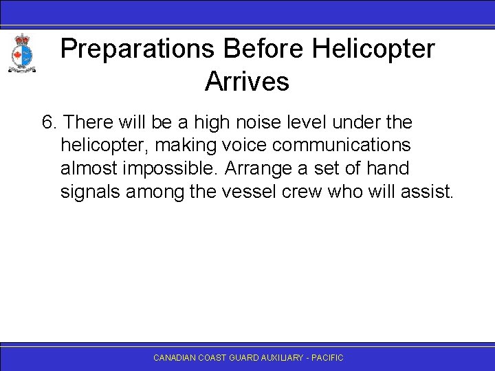 Preparations Before Helicopter Arrives 6. There will be a high noise level under the