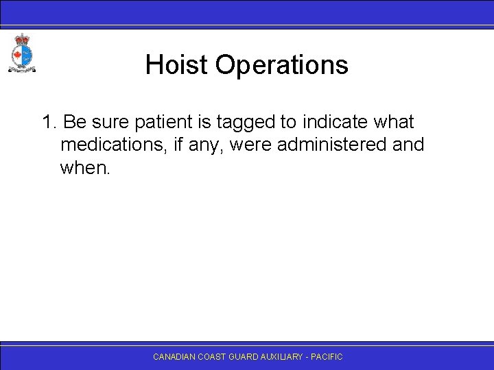 Hoist Operations 1. Be sure patient is tagged to indicate what medications, if any,