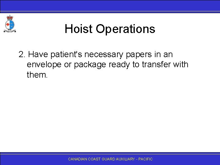 Hoist Operations 2. Have patient's necessary papers in an envelope or package ready to