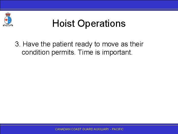 Hoist Operations 3. Have the patient ready to move as their condition permits. Time