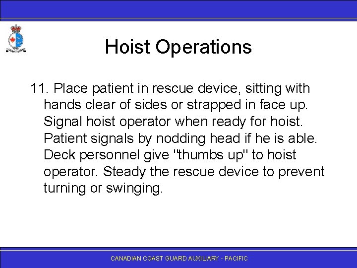 Hoist Operations 11. Place patient in rescue device, sitting with hands clear of sides