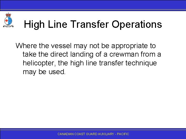 High Line Transfer Operations Where the vessel may not be appropriate to take the