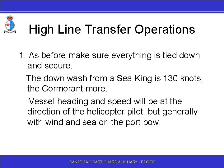 High Line Transfer Operations 1. As before make sure everything is tied down and