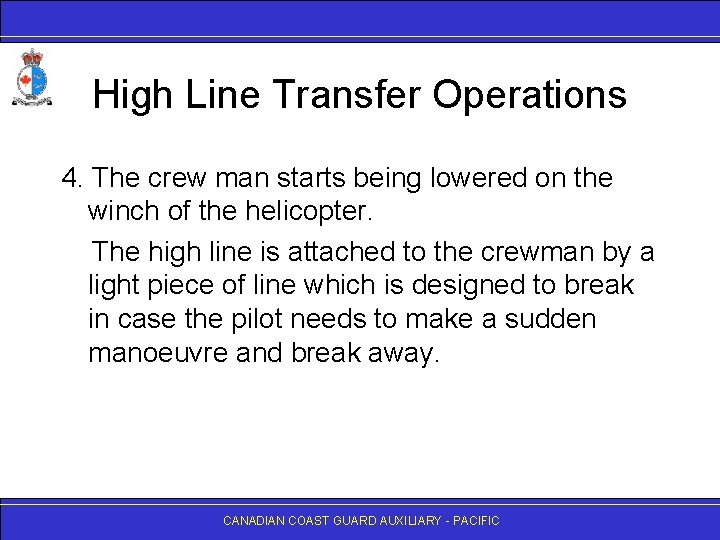 High Line Transfer Operations 4. The crew man starts being lowered on the winch