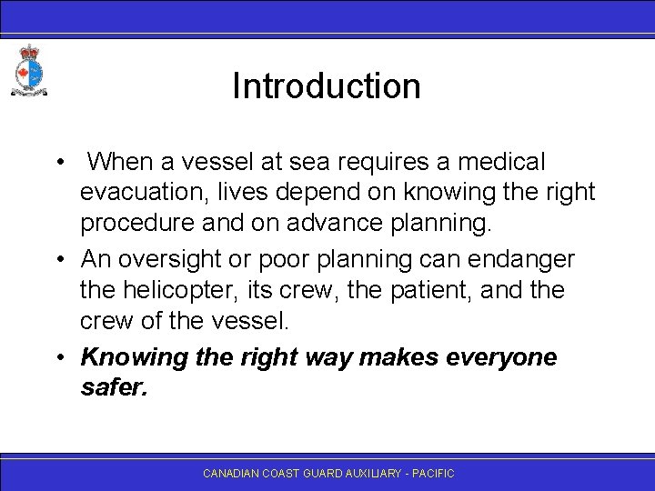 Introduction • When a vessel at sea requires a medical evacuation, lives depend on