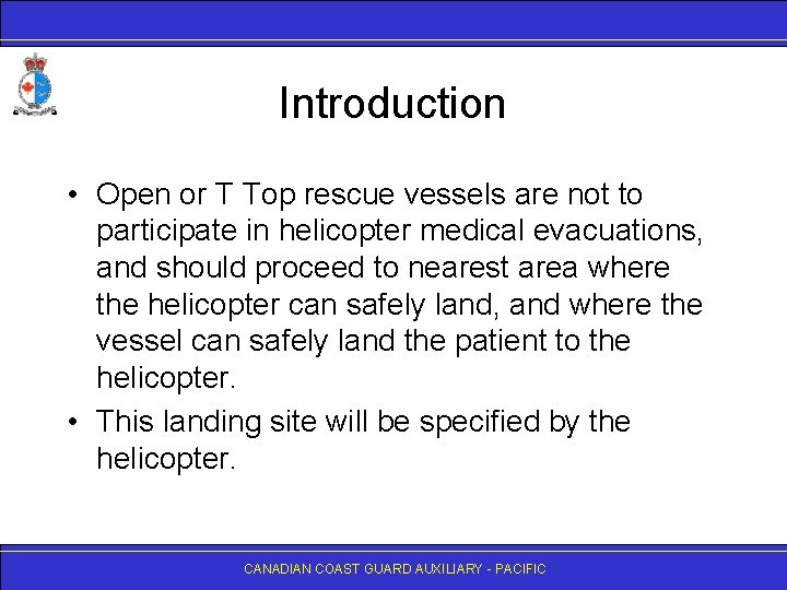 Introduction • Open or T Top rescue vessels are not to participate in helicopter