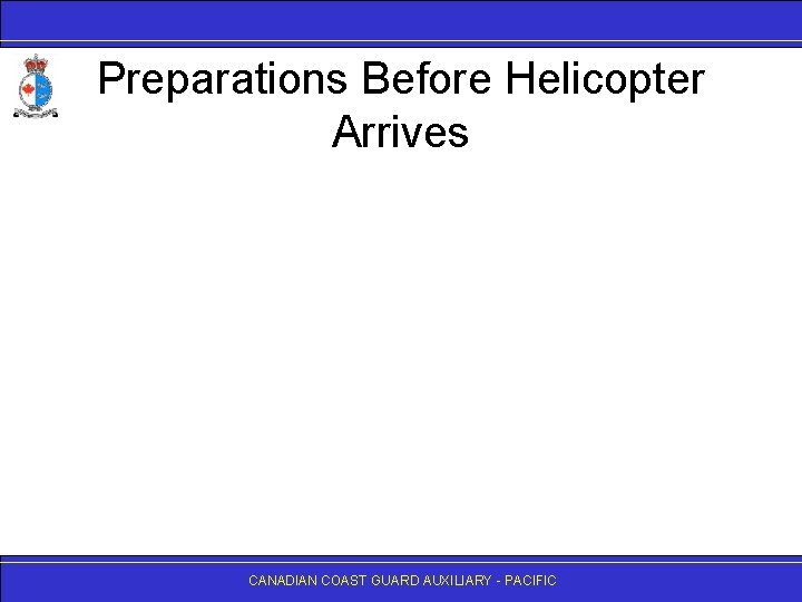 Preparations Before Helicopter Arrives CANADIAN COAST GUARD AUXILIARY - PACIFIC 