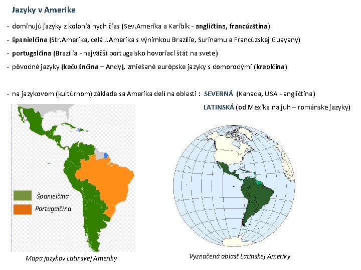 Jazyky v Amerike - dominujú jazyky z koloniálnych čias (Sev. Amerika a Karibik -