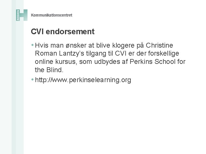 CVI endorsement • Hvis man ønsker at blive klogere på Christine Roman Lantzy’s tilgang