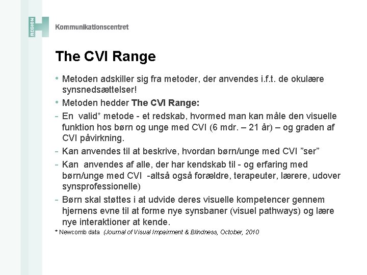 The CVI Range • Metoden adskiller sig fra metoder, der anvendes i. f. t.