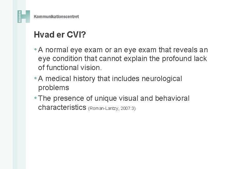 Hvad er CVI? • A normal eye exam or an eye exam that reveals