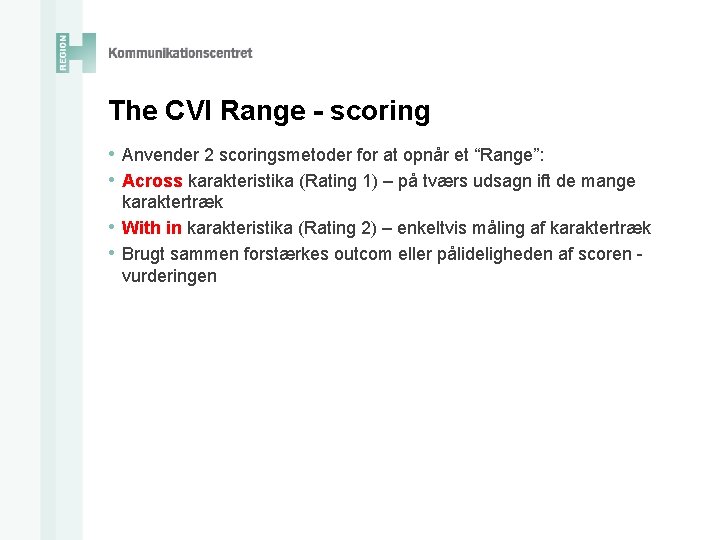 The CVI Range - scoring • Anvender 2 scoringsmetoder for at opnår et “Range”: