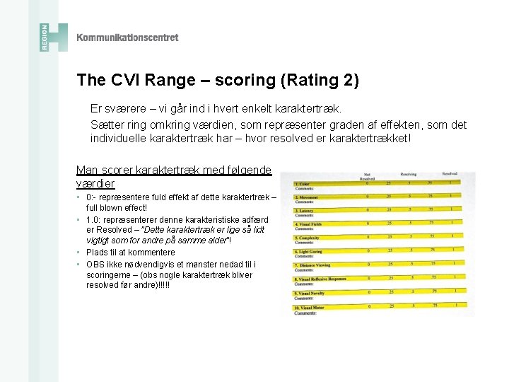The CVI Range – scoring (Rating 2) Er sværere – vi går ind i