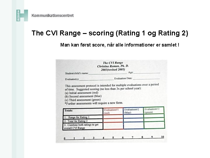 The CVI Range – scoring (Rating 1 og Rating 2) Man kan først score,