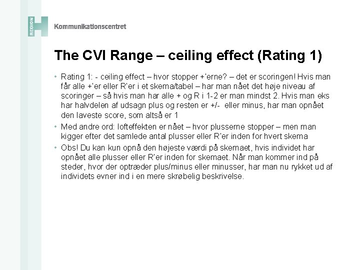 The CVI Range – ceiling effect (Rating 1) • Rating 1: - ceiling effect