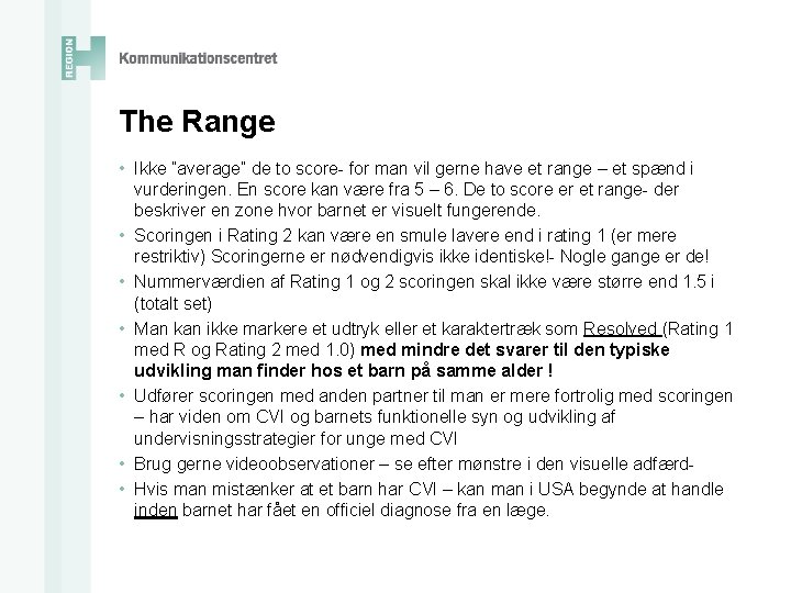 The Range • Ikke ”average” de to score- for man vil gerne have et