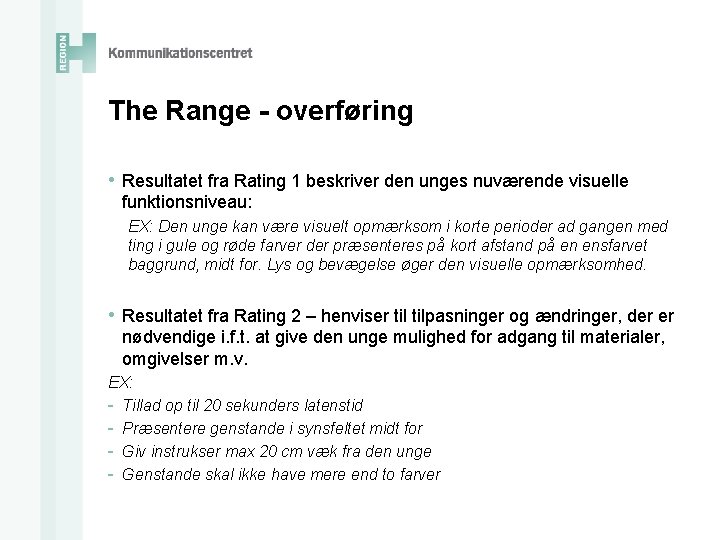 The Range - overføring • Resultatet fra Rating 1 beskriver den unges nuværende visuelle