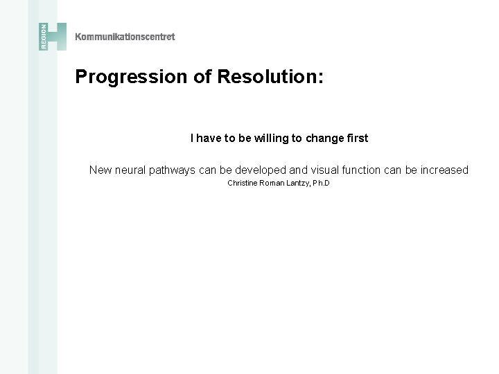 Progression of Resolution: I have to be willing to change first New neural pathways