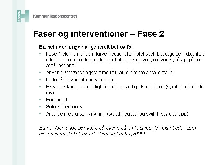 Faser og interventioner – Fase 2 Barnet / den unge har generelt behov for: