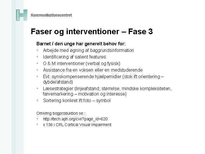 Faser og interventioner – Fase 3 Barnet / den unge har generelt behov for: