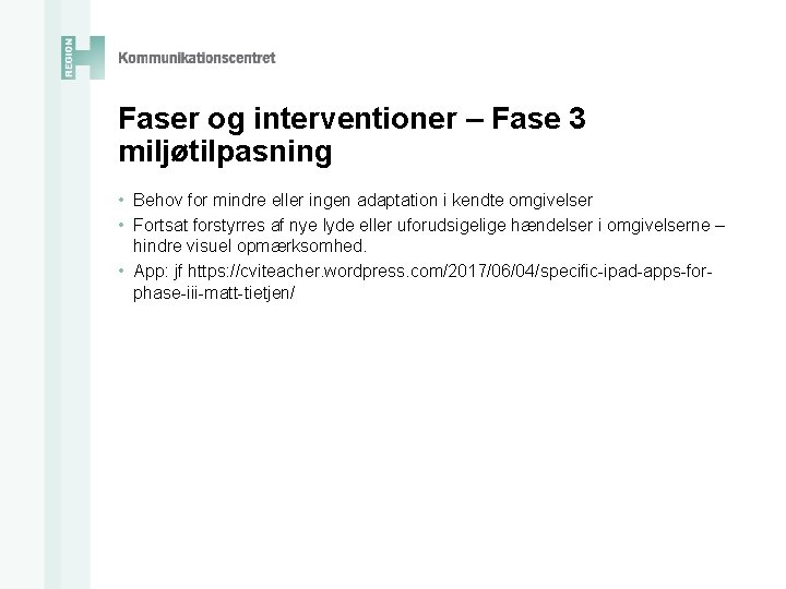 Faser og interventioner – Fase 3 miljøtilpasning • Behov for mindre eller ingen adaptation