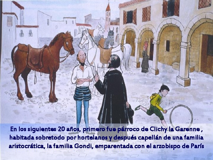 En los siguientes 20 años, primero fue párroco de Clichy la Garenne , habitada