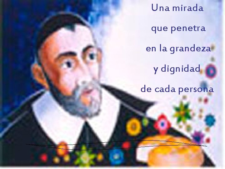 Una mirada que penetra en la grandeza y dignidad de cada persona 