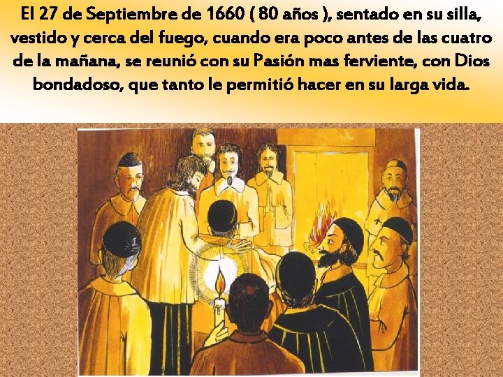 El 27 de Septiembre de 1660 ( 80 años ), sentado en su silla,