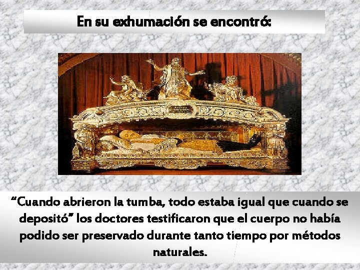 En su exhumación se encontró: “Cuando abrieron la tumba, todo estaba igual que cuando