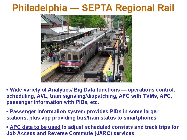 Philadelphia — SEPTA Regional Rail • Wide variety of Analytics/ Big Data functions —