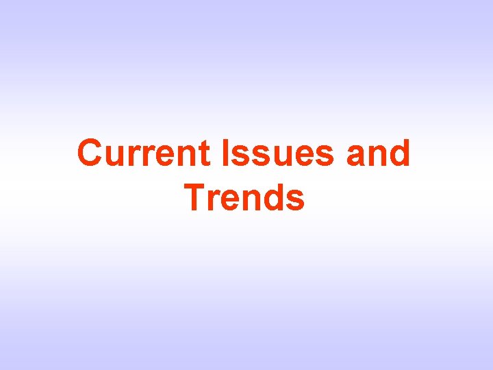 Current Issues and Trends 