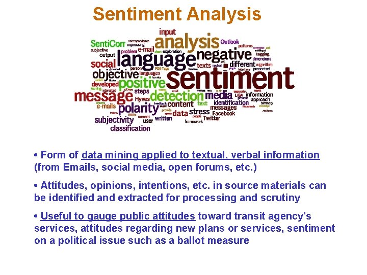 Sentiment Analysis • Form of data mining applied to textual, verbal information (from Emails,