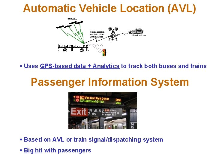 Automatic Vehicle Location (AVL) • Uses GPS-based data + Analytics to track both buses