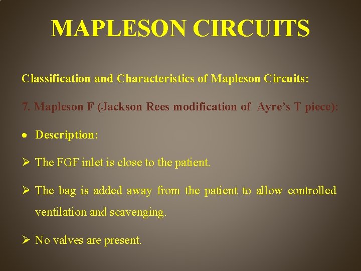 MAPLESON CIRCUITS Classification and Characteristics of Mapleson Circuits: 7. Mapleson F (Jackson Rees modification