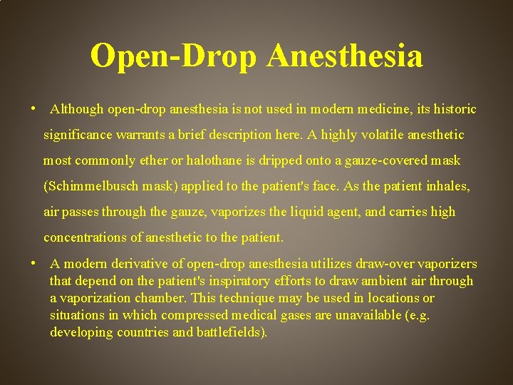 Open-Drop Anesthesia • Although open-drop anesthesia is not used in modern medicine, its historic