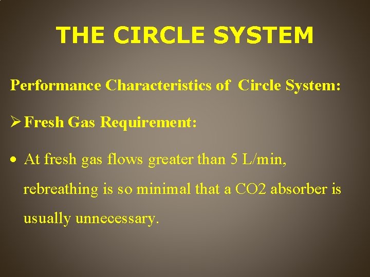 THE CIRCLE SYSTEM Performance Characteristics of Circle System: Fresh Gas Requirement: At fresh gas