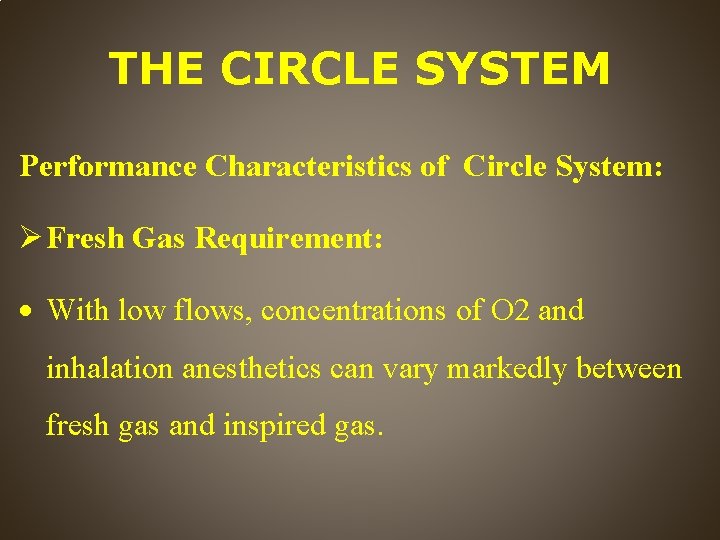 THE CIRCLE SYSTEM Performance Characteristics of Circle System: Fresh Gas Requirement: With low flows,
