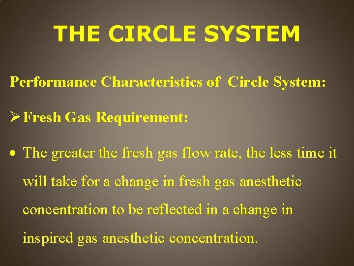 THE CIRCLE SYSTEM Performance Characteristics of Circle System: Fresh Gas Requirement: The greater the